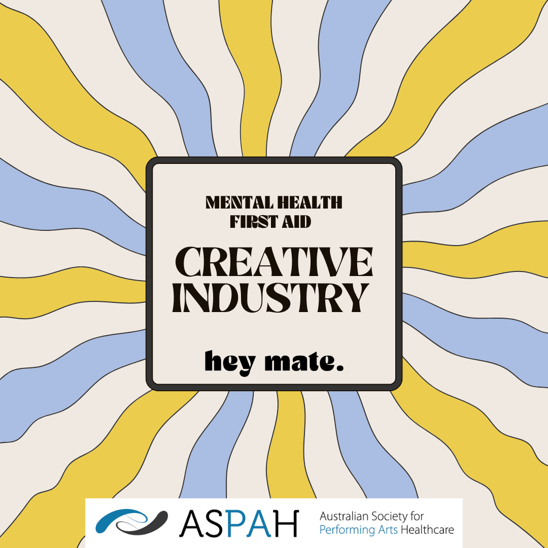 MENTAL HEALTH FIRST AID CREATIVE INDUSTRY hey mate.